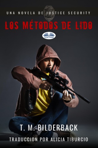 T. M. Bilderback. Los Métodos De Lido - Una Novela De Justice Security