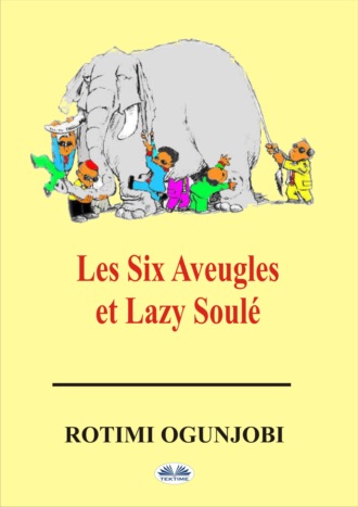 Rotimi Ogunjobi. Les Six Aveugles Et Lazy Soul?