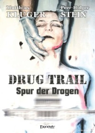Matthias Kluger. Drug trail - Spur der Drogen