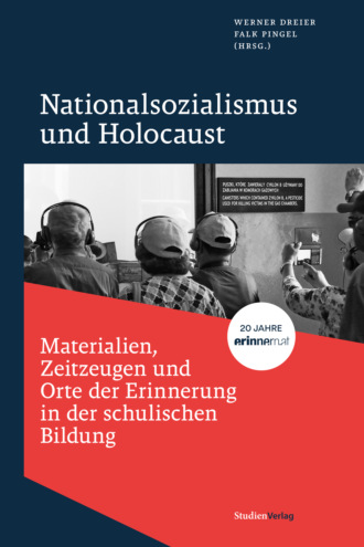 Группа авторов. Nationalsozialismus und Holocaust – Materialien, Zeitzeugen und Orte der Erinnerung in der schulischen Bildung