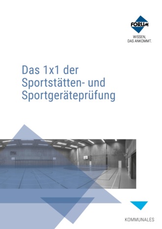 Forum Verlag Herkert GmbH. Das 1x1 der Sportst?tten- und Sportger?tepr?fung
