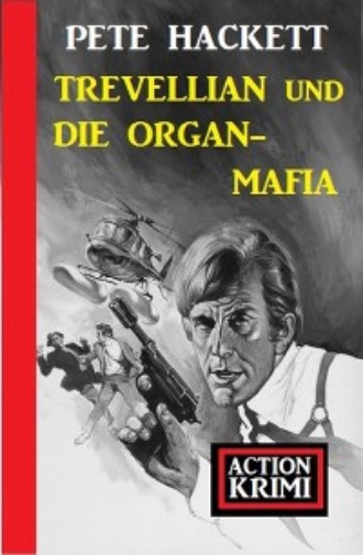 Pete Hackett. Trevellian und die Organ-Mafia: Action Krimi