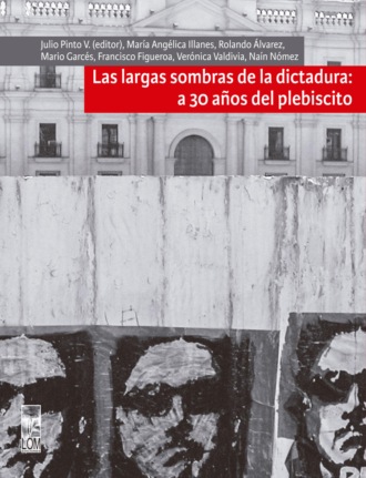 Julio Pinto Vallejos. Largas sombras de la dictadura: a 30 a?os del plebiscito