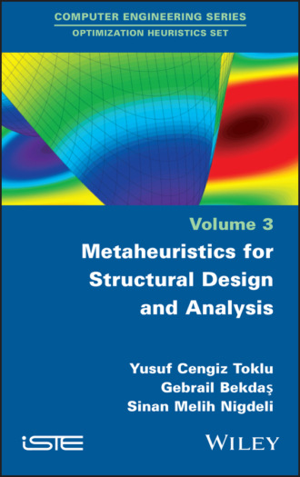 Yusuf Cengiz Toklu. Metaheuristics for Structural Design and Analysis