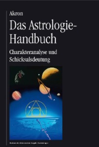 Akron Frey. Das Astrologie-Handbuch