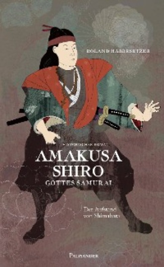 Roland Habersetzer. Amakusa Shiro - Gottes Samurai