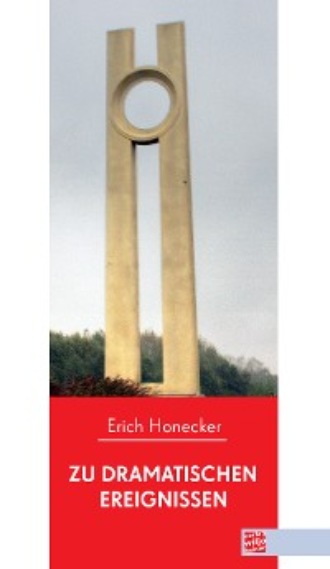 Erich Honecker. Zu dramatischen Ereignissen