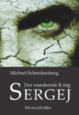 Michael Schreckenberg. Der wandernde Krieg - Sergej