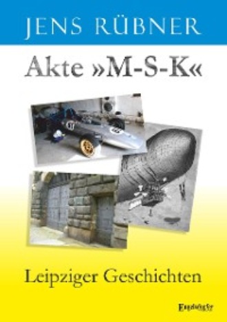 Akte »M-S-K«. Jens R?bner