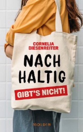 Nachhaltig gibt's nicht!. Cornelia Diesenreiter