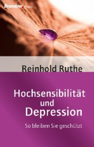 Reinhold Ruthe. Hochsensibilit?t und Depression