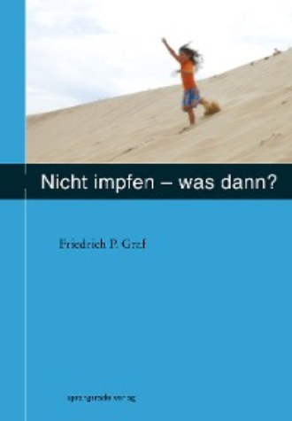 Friedrich P Graf. Nicht impfen - was dann ?