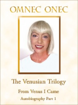 Omnec Onec. The Venusian Trilogy / From Venus I Came