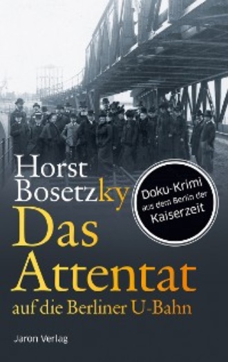 Horst Bosetzky. Das Attentat auf die Berliner U-Bahn