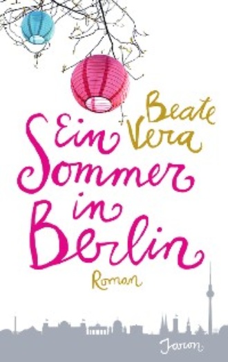 Beate Vera. Ein Sommer in Berlin