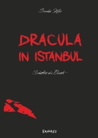 Serdar Kilic. Dracula in Istanbul