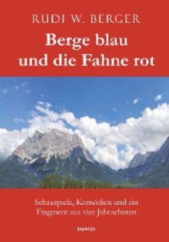 Rudi W. Berger. Berge blau und die Fahne rot