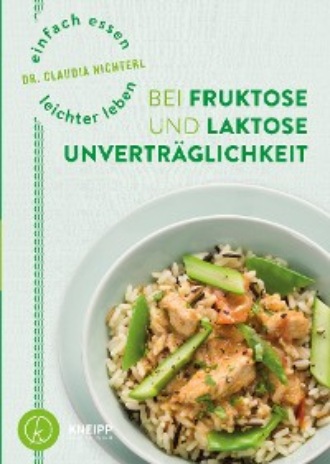 Einfach essen – leichter leben  mit Fruktose- und Laktoseunvertr?glichkeit. 