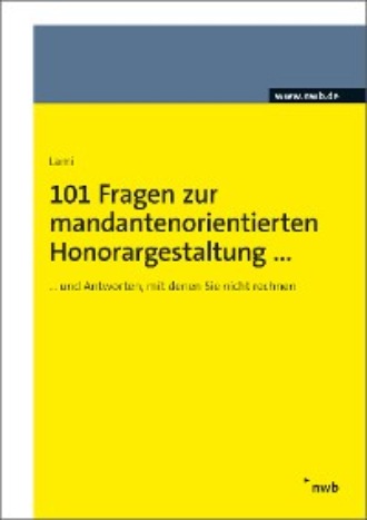 Stefan Lami. 101 Fragen zur mandantenorientierten Honorargestaltung