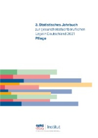 Группа авторов. 3.Statistisches Jahrbuch zur gesundheitsfachberuflichen Lage in Deutschland 2021
