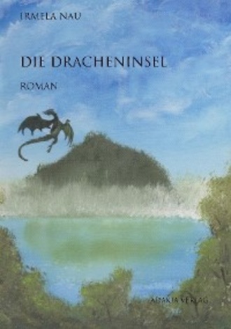 Die Dracheninsel. Irmela Nau