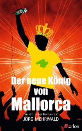 J?rg Mehrwald. Der neue K?nig von Mallorca