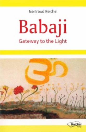 Gertraud Reichel. Babaji - Gateway to the Light