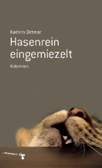 Kathrin Dittmer. Hasenrein eingemiezelt