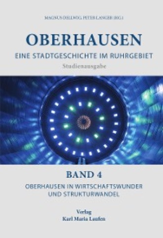 Группа авторов. Oberhausen: Eine Stadtgeschichte im Ruhrgebiet Bd. 4