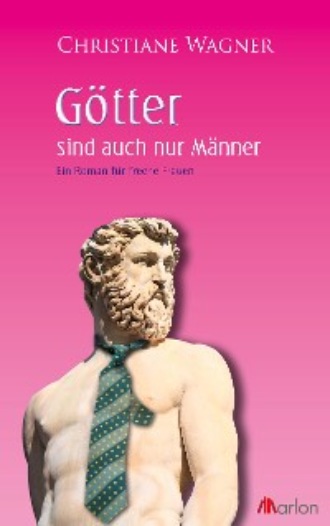 G?tter sind auch nur M?nner. Christiane Wagner