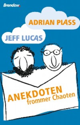 Adrian Plass. Anekdoten frommer Chaoten