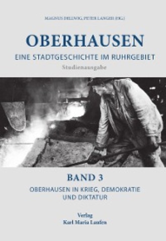 Группа авторов. Oberhausen: Eine Stadtgeschichte im Ruhrgebiet Bd. 3