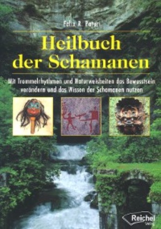 Felix R. Paturi. Heilbuch der Schamanen