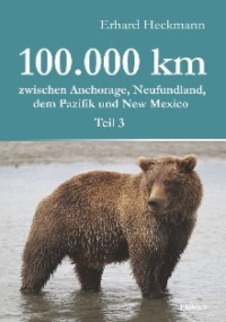 Erhard Heckmann. 100.000 km zwischen Anchorage, Neufundland, dem Pazifik und New Mexico - Teil 3