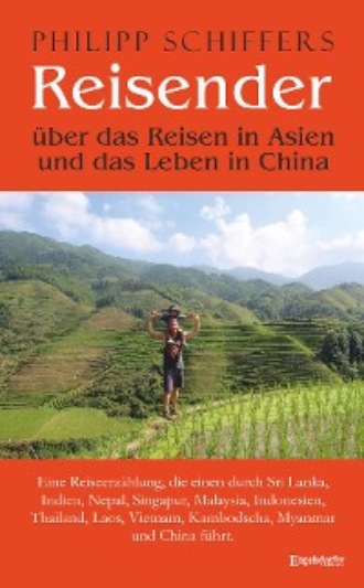 Philipp Schiffers. Reisender - ?ber das Reisen in Asien und das Leben in China