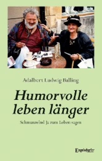 Adalbert Ludwig Balling. Humorvolle leben l?nger