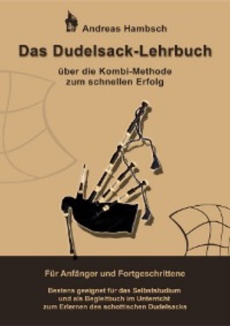 Andreas Hambsch. Das Dudelsack Lehrbuch - empfohlen von den besten Dudelsackspielern der Welt