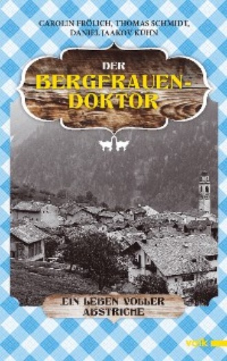 Der Bergfrauendoktor. Thomas Schmidt
