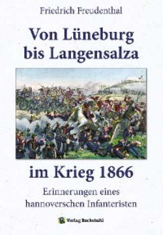 Friedrich Freudenthal. Von L?neburg bis Langensalza im Krieg 1866