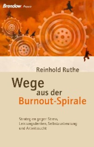 Reinhold Ruthe. Wege aus der Burnout-Spirale