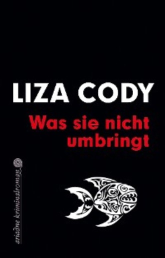 Liza  Cody. Was sie nicht umbringt