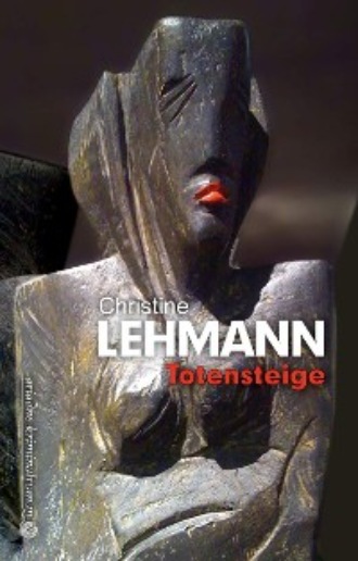 Christine Lehmann. Totensteige