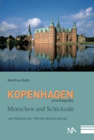 Matthias Bath. Kopenhagen. Eine Biografie