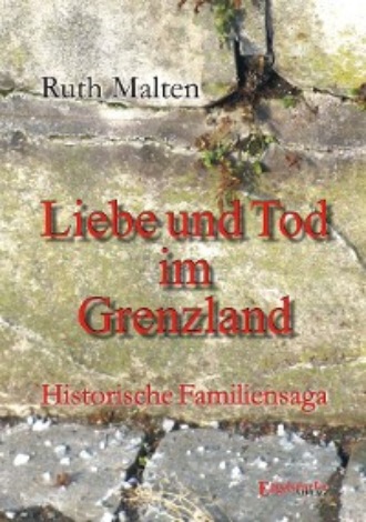 Ruth Malten. Liebe und Tod im Grenzland