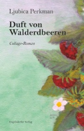 Ljubica Perkman. Duft von Walderdbeeren