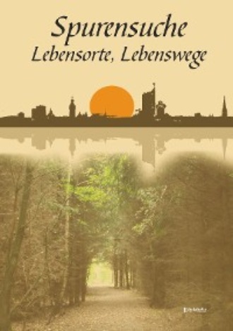 Группа авторов. Spurensuche, Lebensorte, Lebenswege