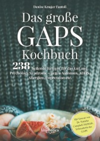 Denise Kruger Fantoli. Das gro?e GAPS Kochbuch