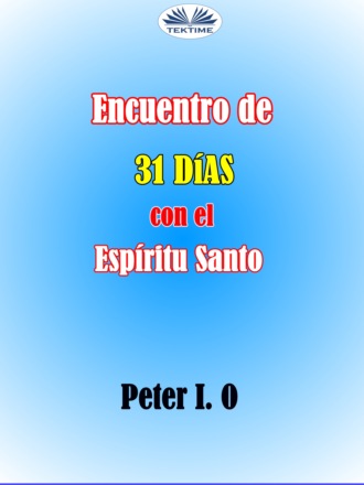 Peter I. O. Encuentro De 31 Días Con El Espíritu Santo