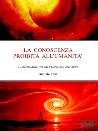 Daniele Villa. La Conoscenza Proibita All'Umanità