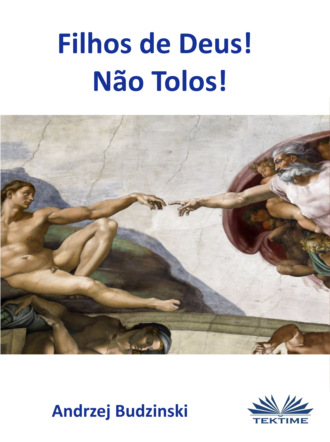 Andrzej Stanislaw Budzinski. Filhos De Deus! Não Tolos!